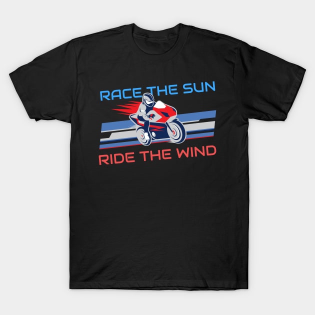 Race the sun, Ride the wind T-Shirt by Turtokart